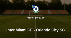 MLS: Inter Miami CF - Orlando City SC