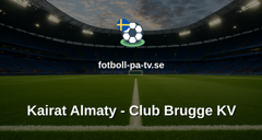 Champions League: Kairat Almaty - Club Brugge KV