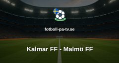 Allsvenskan: Kalmar FF - Malmö FF