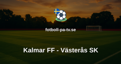 Allsvenskan: Kalmar FF - Västerås SK