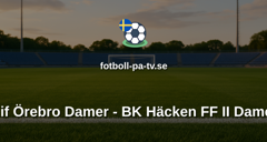 Elitettan: Kif Örebro Damer - BK Häcken FF II Damer
