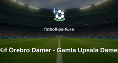 Elitettan: Kif Örebro Damer - Gamla Upsala Damer