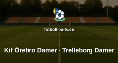 Elitettan: Kif Örebro Damer - Trelleborg Damer