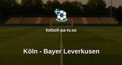 Bundesliga: Köln - Bayer Leverkusen
