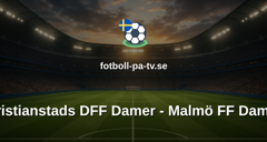 Damallsvenskan: Kristianstads DFF Damer - Malmö FF Damer