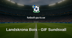 Superettan: Landskrona Bois - GIF Sundsvall