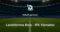 Superettan: Landskrona Bois - IFK Värnamo