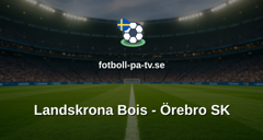 Superettan: Landskrona Bois - Örebro SK