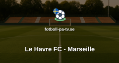 Ligue 1: Le Havre FC - Marseille