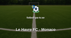Ligue 1: Le Havre FC - Monaco
