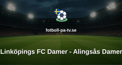 Elitettan: Linköpings FC Damer - Alingsås Damer
