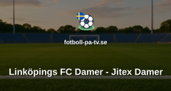 Elitettan: Linköpings FC Damer - Jitex Damer