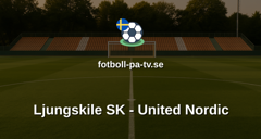 Superettan: Ljungskile SK - United Nordic