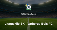 Superettan: Ljungskile SK - Varbergs Bois FC