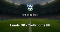 Ettan Södra: Lunds BK - Trelleborgs FF