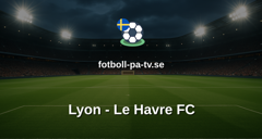 Ligue 1: Lyon - Le Havre FC