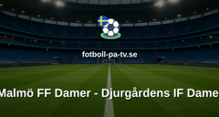 Damallsvenskan: Malmö FF Damer - Djurgårdens IF Damer