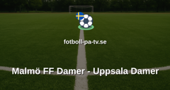 Damallsvenskan: Malmö FF Damer - Uppsala Damer