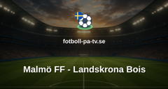 Träningsmatch: Malmö FF - Landskrona Bois