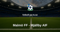 Allsvenskan: Malmö FF - Mjällby AIF