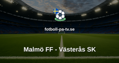 Allsvenskan: Malmö FF - Västerås SK