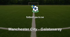 Champions League: Manchester City - Galatasaray