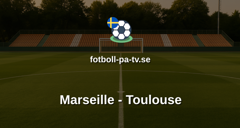 Ligue 1: Marseille - Toulouse