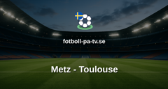 Ligue 1: Metz - Toulouse
