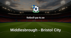 Championship: Middlesbrough - Bristol City