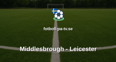 Championship: Middlesbrough - Leicester