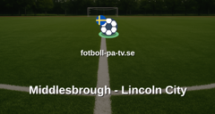 Championship: Middlesbrough - Lincoln City