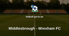Engelska Ligacupen (EFL): Middlesbrough - Wrexham FC