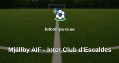 UEFA Conference League: Mjällby AIF - Inter Club d'Escaldes
