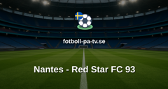 Ligue 2: Nantes - Red Star FC 93