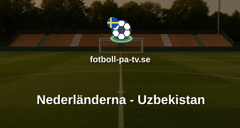 Träningsmatch: Nederländerna - Uzbekistan