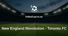 MLS: New England Revolution - Toronto FC