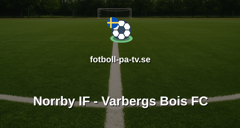 Superettan: Norrby IF - Varbergs Bois FC