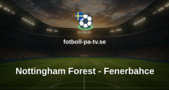 Europa League: Nottingham Forest - Fenerbahce