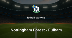 Premier League: Nottingham Forest - Fulham