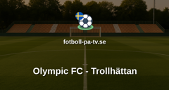 Ettan Södra: Olympic FC - Trollhättan