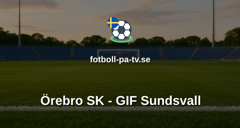 Superettan: Örebro SK - GIF Sundsvall