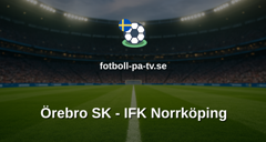 Superettan: Örebro SK - IFK Norrköping