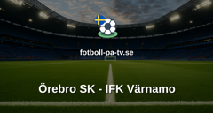 Superettan: Örebro SK - IFK Värnamo