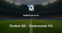 Superettan: Örebro SK - Östersunds FK