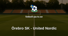 Superettan: Örebro SK - United Nordic