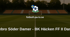Elitettan: Örebro Söder Damer - BK Häcken FF II Damer