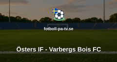 Superettan: Östers IF - Varbergs Bois FC
