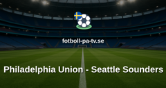 MLS: Philadelphia Union - Seattle Sounders