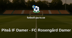 Damallsvenskan: Piteå IF Damer - FC Rosengård Damer