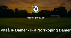Damallsvenskan: Piteå IF Damer - IFK Norrköping Damer